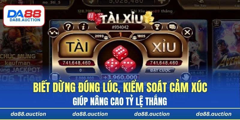Biết dừng đúng lúc, kiểm soát cảm xúc giúp nâng cao tỷ lệ thắng