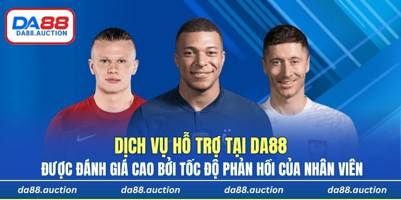 Dịch vụ hỗ trợ tại DA88 được đánh giá cao bởi tốc độ phản hồi của nhân viên