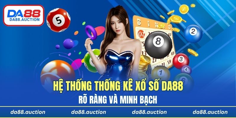 Hệ thống thống kê, lịch sử cược xổ số DA88 rõ ràng và minh bạch