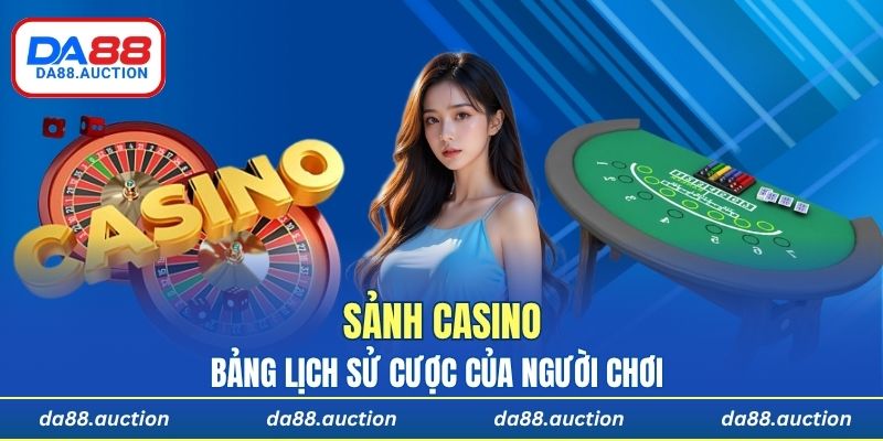 Hình ảnh bảng lịch sử cược của người chơi tại sảnh casino DA88