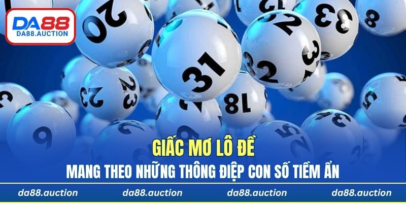 Mỗi giấc mơ đều mang theo những thông điệp con số tiềm ẩn