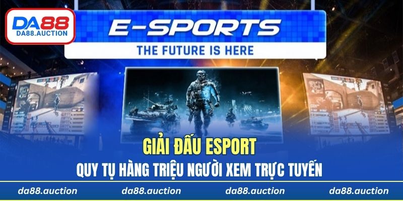 Một trận chung kết giải đấu E-sport quy tụ hàng triệu người xem trực tuyến