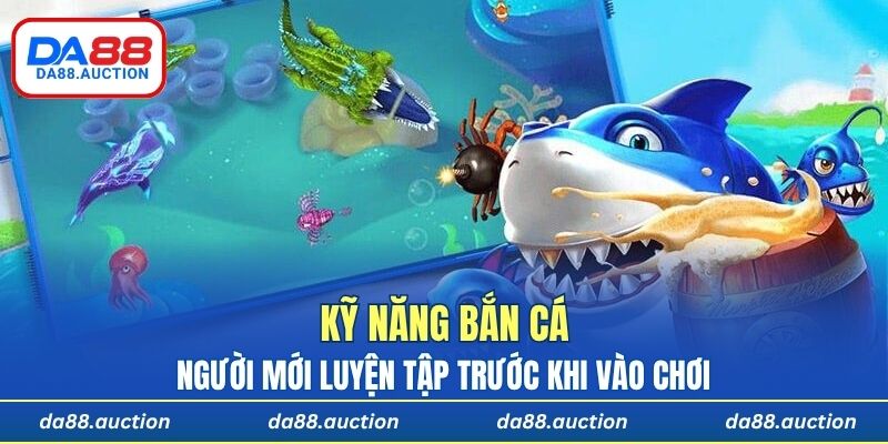 Người mới luyện tập kỹ năng bắn cá trước khi bước vào chơi có thưởng