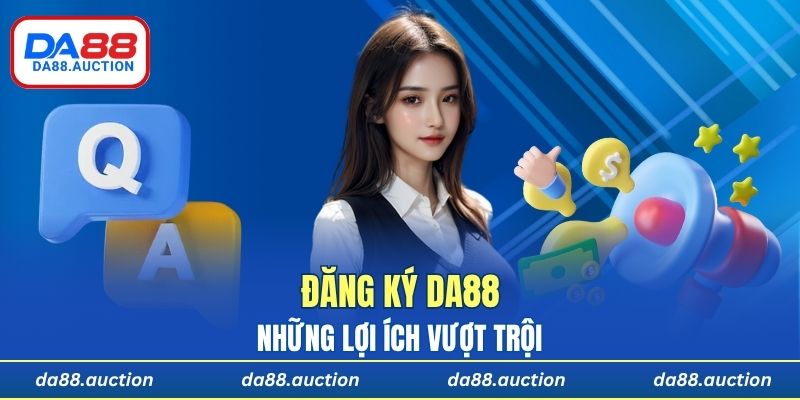 Những lợi ích vượt trội sau khi đăng ký DA88