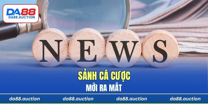 Sảnh cá cược mới ra mắt