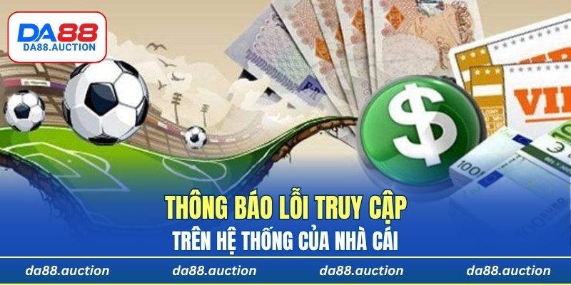 Thông báo lỗi truy cập trên hệ thống của nhà cái